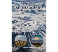 MONTE KILIMANGIARO GUIDA DI VIAGGIO 2026: Itinerari, consigli per trekking, itinerari, consigli per il budget ed esperienze culturali, liste di ... per gli alpinisti alle prime armi in Tanzania