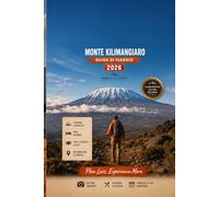 MONTE KILIMANGIARO GUIDA DI VIAGGIO 2026: Percorsi escursionistici, consigli di viaggio, tour safari, liste di bagaglio e pianificatore di avventure in Tanzania