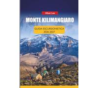 MONTE KILIMANGIARO GUIDA ESCURSIONISTICA 2026-2027: Pianificazione dell'altitudine, liste di controllo dell'attrezzatura, tassi di successo delle ... 49 (Trailblazer’s Ultimate Hiking Guides)