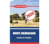 MONTE KILIMANJARO GUIDA DI VIAGGIO 2026
