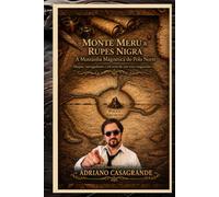 MONTE MERU & RUPES NIGRA: A Montanha Magnética do Polo Norte: mapas, navegadores e os ecos de um eixo esquecido