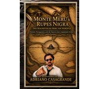 MONTE MERU & RUPES NIGRA Der Magnetische Berg des Nordpols: Karten, Navigatoren und die Echos einer vergessenen Achse