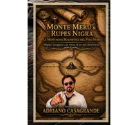 MONTE MERU & RUPES NIGRA La Montagna Magnetica del Polo Nord: Mappe, navigatori e gli echi di un asse dimenticato
