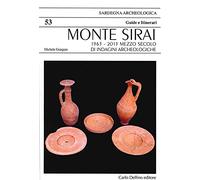 Monte Sirai. 1963-2013 mezzo secolo di indagini archeologiche (Sardegna archeologica. Guide e itinerari)