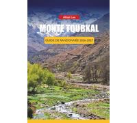 MONTE TOUBKAL GUIDE DE RANDONNÉE 2026-2027: Besoins locaux de soutien, stratégie d'équipement saisonnier et planification des refuges pour les ... (Trailblazer’s Ultimate Hiking Guides)