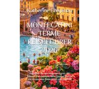 MONTECATINI TERME REISEFÜHRER 2026: Entdecken Sie den eleganten Kurort der Toskana: Thermalbäder, Belle-Époque-Charme und entspanntes italienisches Lebensgefühl