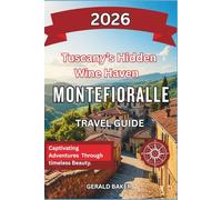 Montefioralle: Tuscany’s Hidden Wine Haven 2026: A Complete Travel Guide to Montefioralle, Italy - Chianti Views, Vineyards, and Village Charm.