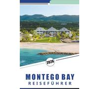 MONTEGO BAY REISEFÜHRER 2026: Erkundung von Stränden, Abenteueraktivitäten, kulturellen Erlebnissen, lokaler Küche und Tagesausflügen durch Jamaikas Küstenparadies