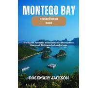 MONTEGO BAY REISEFÜHRER 2026: Wo man in Jamaikas Küstenparadies übernachten, essen und die Gegend erkunden kann