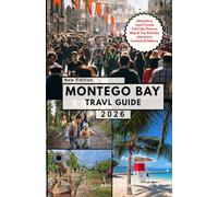 MONTEGO BAY TRAVEL GUIDE: Discover Montego Bay Like a Pro: Must-See Sights, Secret Spots, Culture, Easy Itineraries & Money-Saving Hacks for Every Traveler.