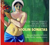 Monteiro,Bruno - Branco, Ravel & Villa-Lobos: Sonatas for Violin and Piano