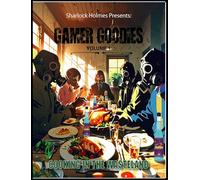 Sharlock Holmes Presents: Gamer Goodies Volume 1 Cooking in the Wasteland: Gamer Goodies Volume 1