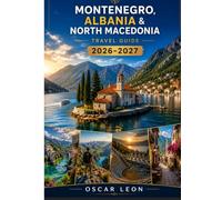 Montenegro, Albania & North Macedonia Travel Guide 2026-2027