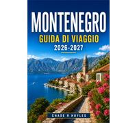 MONTENEGRO GUIDA DI VIAGGIO 2026-2027: Scopri il fiordo di Cattaro, le cime di Lovćen e la Riviera di Budva a modo tuo.
