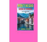 MONTENEGRO GUIDA DI VIAGGIO: Scopri lo scenario mozzafiato 2025