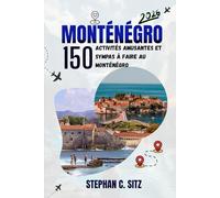 MONTÉNÉGRO GUIDE DE VOYAGE: 150 activités amusantes et sympas à faire au Monténégro
