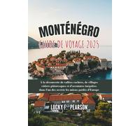 MONTÉNÉGRO GUIDE DE VOYAGE 2025: À la découverte de vallées cachées, de villages côtiers pittoresques et d'aventures inégalées dans l'un des secrets les mieux gardés d'Europe
