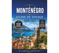 Monténégro Guide de voyage 2026-2027: Itinéraires pratiques à travers la baie de Kotor, le lac Skadar et les Hautes Terres