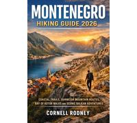 MONTENEGRO HIKING GUIDE 2026: COASTAL TRAILS, DURMITOR MOUNTAIN ROUTES, BAY OF KOTOR WALKS AND SCENIC BALKAN ADVENTURES (Pathfinder Travel And Adventure Guides)