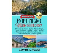 MONTENEGRO HIKING GUIDE 2027: Discover National Parks, Alpine Routes, Scenic Villages, Hidden Lakes, Outdoor Adventures, Local Culture, and Expert Trip Planning for Every Explorer