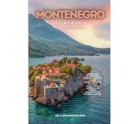 Montenegro Itinerary 2025/2026: The Ultimate Budget-Friendly Handbook: Insider Recommendations, Hidden Gems, and Essential Travel Updates for a Stress-Free, Unforgettable Adventure