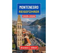 Montenegro Reiseführer 2025-2026: Entdecken Sie versteckte Buchten, alte Steinstädte und das wilde Herz der Adria