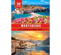 Montenegro Reiseführer 2025-2026: Versteckte Strände, Bergpfade und clevere Tipps für eine unvergessliche Montenegro-Reise