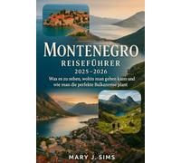 Montenegro Reiseführer 2025-2026: Was es zu sehen, wohin man gehen kann und wie man die perfekte Balkanreise plant