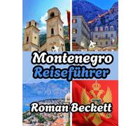 Montenegro Reiseführer 2025: Wo Sie übernachten, wann Sie hinfahren und wie Sie die Gegend wie ein Einheimischer erkunden.