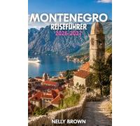 Montenegro Reiseführer 2026-2027: 15 praktische Tipps für die Planung Ihrer Reise und die sichere Erkundung Montenegros (inkl. Karte)