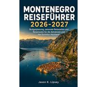 Montenegro Reiseführer 2026-2027: Budgetplanung, saisonale Reisezeiten und Reiserouten für die Adriaküste und das Durmitor-Hochland