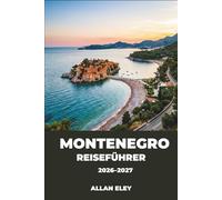 Montenegro Reiseführer 2026-2027: Entdecken Sie ummauerte Altstädte, Weinregionen, und die Adriaküste wie ein erfahrener Reisender