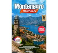 Montenegro Reiseführer 2026: Die schönsten Küstenorte, Nationalparks, Geheimtipps, Rundreisen und unvergesslichen Erlebnisse für Ihre perfekte Montenegro Reise