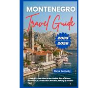 Montenegro Travel Guide 2025-2026: 7-Days & 3 Days Itineraries: Budva, Bay of Kotor, Durmitor, Lake Skadar: Beaches, Hiking & Insider Tips
