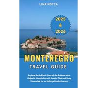Montenegro Travel Guide 2025 & 2026: Explore the Adriatic Gem of the Balkans with Majestic Mountains with Insider Tips and Easy Itineraries for an ... Journey (Unbeatable Travel Editions 2025+)