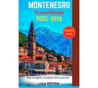 MONTENEGRO Travel Guide 2025 - 2026: Key Insights, Endless Discoveries