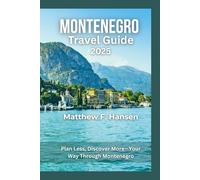 Montenegro Travel Guide 2025: Plan Less, Discover More-Your Way Through Montenegro