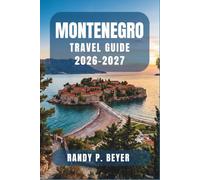 Montenegro Travel Guide 2026-2027: Discover the Balkans' Coastal Jewel with Walking Routes, Day Trips, Food Markets, and Clear Planning for Independent Visitors