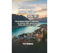 Montenegro Travel Guide 2026/2027: The Ultimate Insider’s Companion to Coastal Gems, Mountain Trails and Balkan Charm