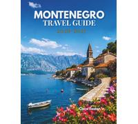 MONTENEGRO TRAVEL GUIDE 2026-2027: Your Journey Through Timeless Coastlines Hidden Villages and Mountain Wonders