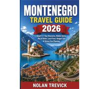 Montenegro Travel Guide 2026: Smart 5-7 Day Itineraries, Hidden Gems, Bay of Kotor, Local Food, Budget Tips & Stress-Free Planning