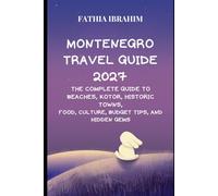 Montenegro Travel Guide 2027 The Complete Guide to Beaches, Kotor, Historic Towns, Food, Culture, Budget Tips, and Hidden Gems