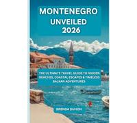 MONTENEGRO UNVEILED: THE ULTIMATE 2026 TRAVEL GUIDE TO HIDDEN BEACHES, COASTAL ESCAPES & TIMELESS BALKAN ADVENTURES