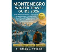 Montenegro Winter Hiking Guide 2026: Snow Adventures, Frozen Landscapes & Off-Season Secrets - Scenic Trails, Cozy Villages, Insider Tips, Local Culture, Hidden Routes & Photography Hotspots