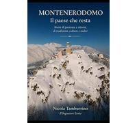 MONTENERODOMO - Il paese che resta: Storie di partenze e ritorni, di tradizioni, cultura e radici