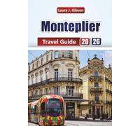 MONTEPLIER TRAVEL GUIDE 2026: Discover Local Culture, Food, Beaches, and Practical Tips for an Unforgettable French Getaway