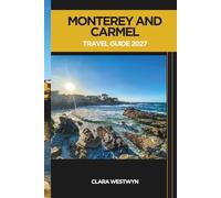 MONTEREY AND CARMEL TRAVEL GUIDE 2027: Explore Monterey Bay, Carmel Beaches, and the Dramatic Scenery of the Pacific Coast