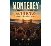 Monterey International Pop Festival 1967: The Birth of Modern Music Festivals, Rock History, and the Summer of Love Rock Music History, Live Concert Revolution, Hippie Culture