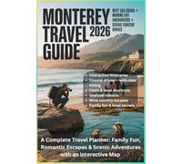 MONTEREY TRAVEL GUIDE 2026: A Complete Travel Planner: Family Fun, Romantic Escapes & Scenic Adventures with an interactive Map