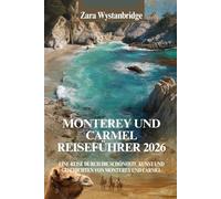 MONTEREY UND CARMEL REISEFÜHRER 2026: Eine Reise durch die Schönheit, Kunst und Geschichten von Monterey und Carmel